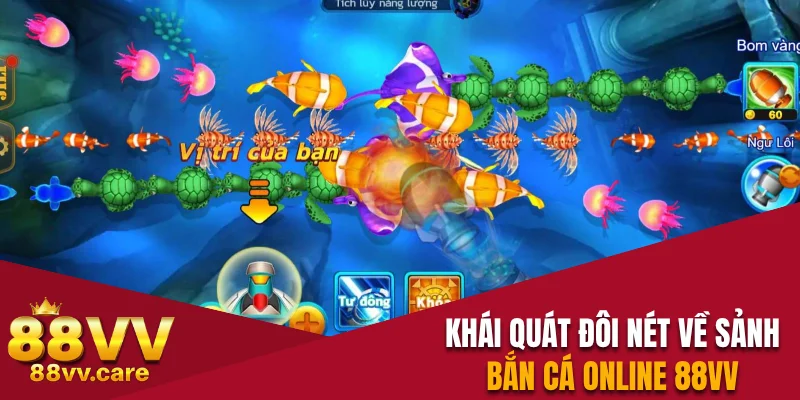 Bắn Cá 88VV - Chinh Phục Đại Dương Săn Kho Báu Lớn 2025 1 Khái quát đôi nét về sảnh bắn cá online 88VV