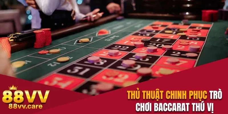 Baccarat 88VV - Bí Quyết Thống Trị Bàn Cược Trực Tuyến 4 Thủ thuật chinh phục trò chơi Baccarat thú vị